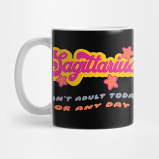 Sagittarius Can't Adult Today Zodiac Birtrhday Mug